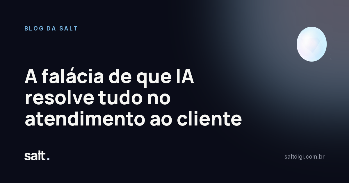 A falácia de que IA resolve tudo no atendimento ao cliente