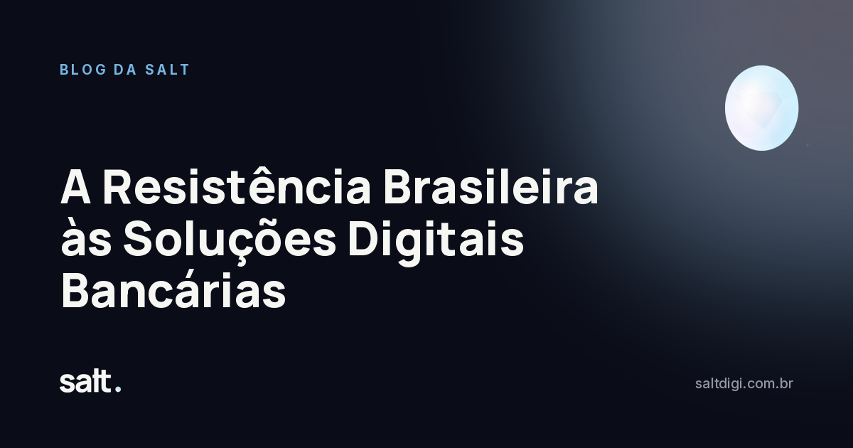 A Resistência Brasileira às Soluções Digitais Bancárias