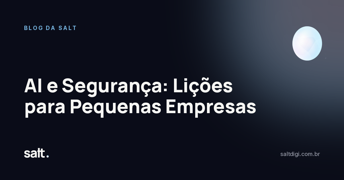AI e Segurança: Lições para Pequenas Empresas