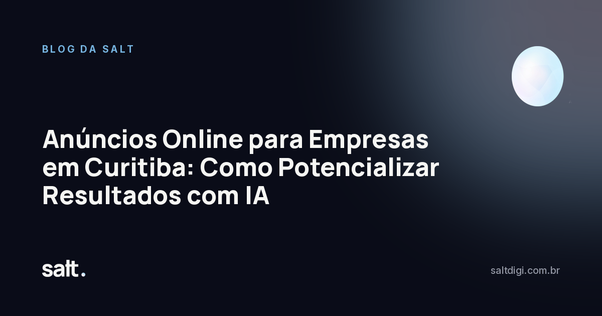 Anúncios Online para Empresas em Curitiba: Como Potencializar Resultados com IA