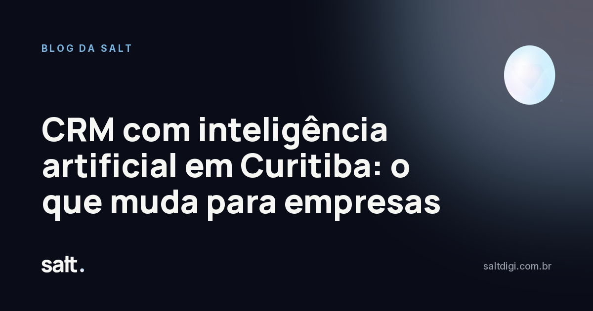 CRM com inteligência artificial em Curitiba: o que muda para empresas