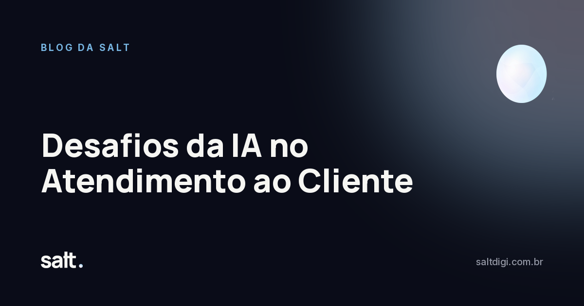 Desafios da IA no Atendimento ao Cliente