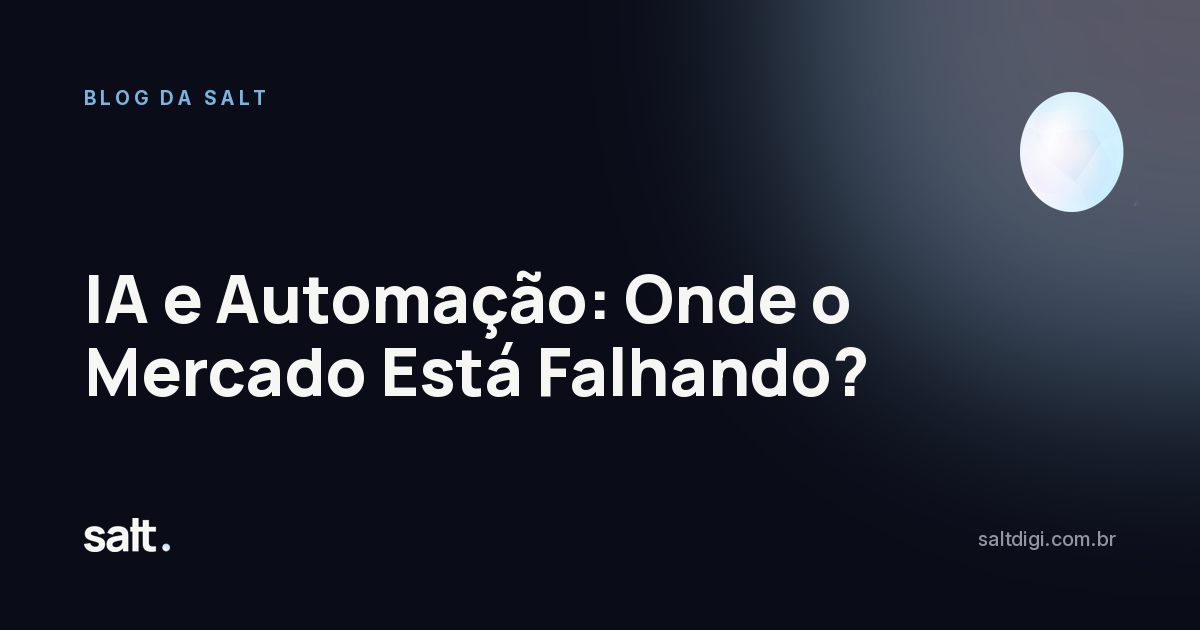 IA e Automação: Onde o Mercado Está Falhando?