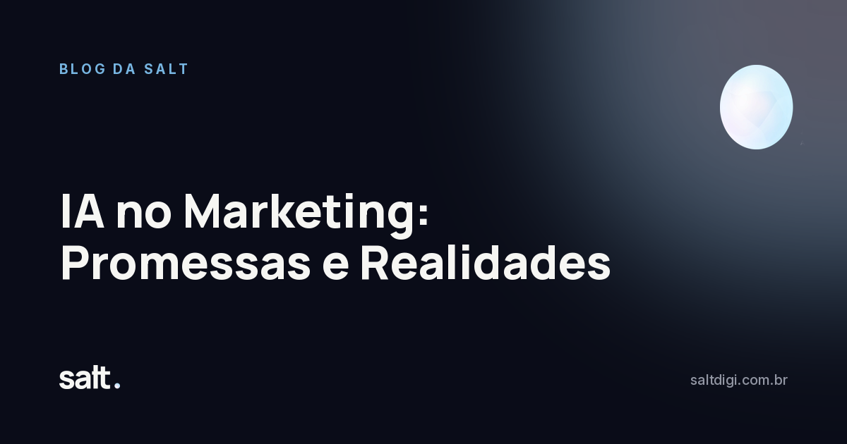 IA no Marketing: Promessas e Realidades