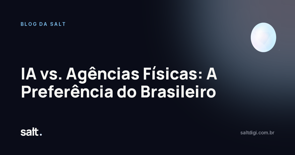 IA vs. Agências Físicas: A Preferência do Brasileiro