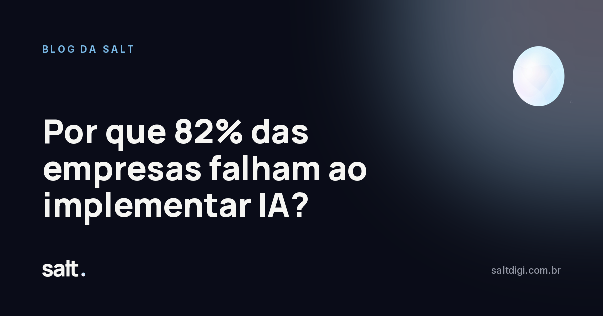 Por que 82% das empresas falham ao implementar IA?