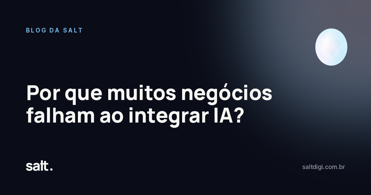Por que muitos negócios falham ao integrar IA?