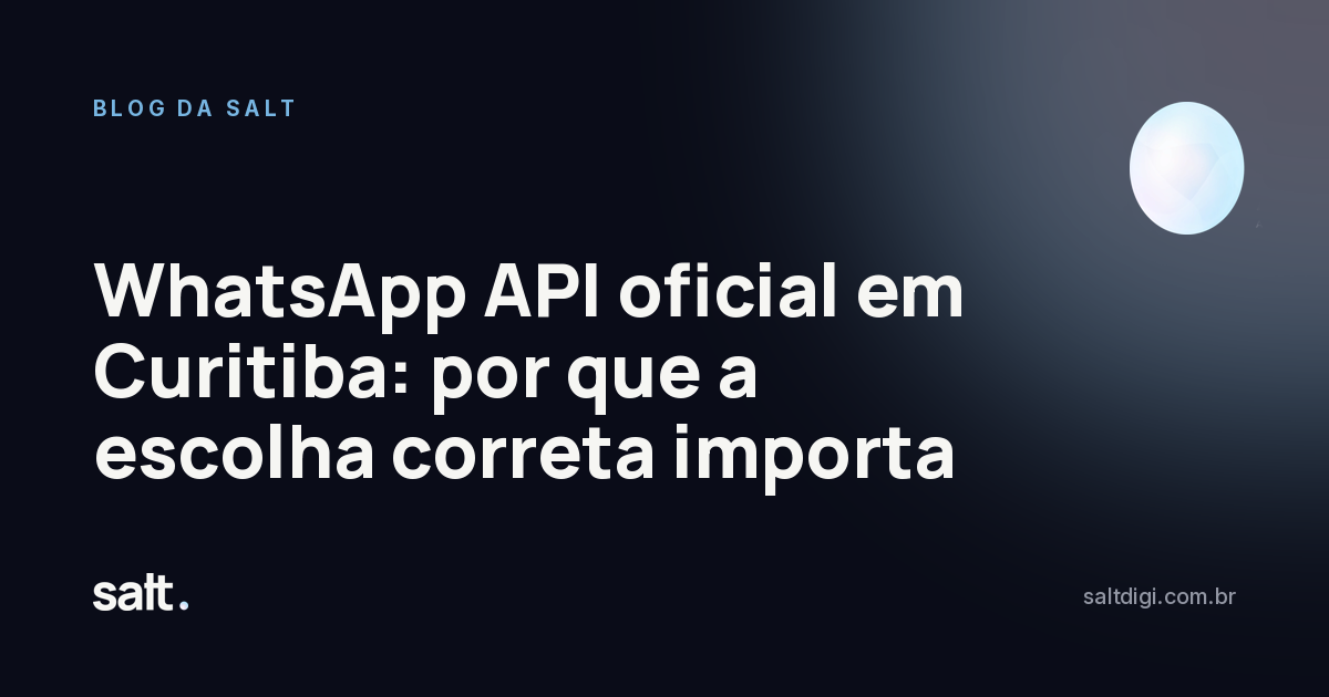 WhatsApp API oficial em Curitiba: por que a escolha correta importa